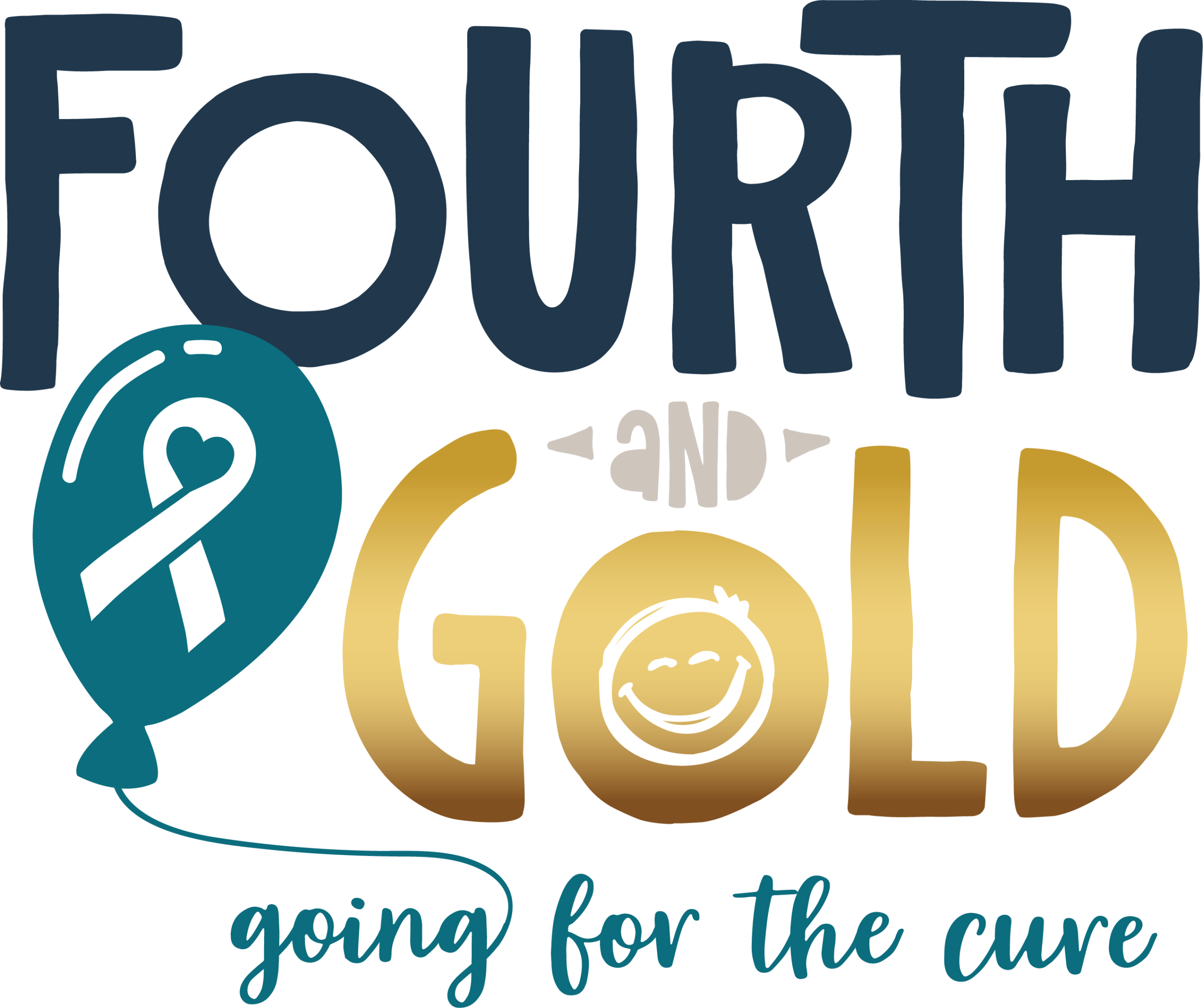 The image features the text Fourth and Gold with a gold gradient, a teal balloon with a ribbon and heart symbol, a smiley face, and the phrase going for the cure below.